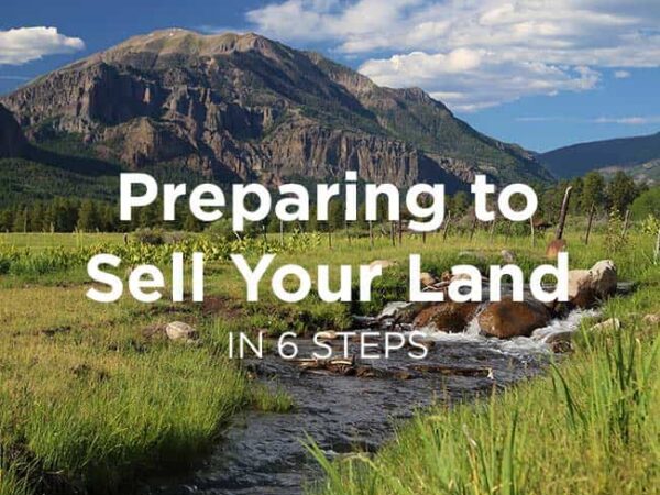 Preparing to Sell Your Land in 6 Steps